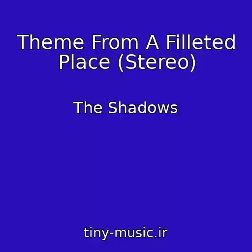 کاور آهنگ Theme From A Filleted Place (Stereo) از The Shadows