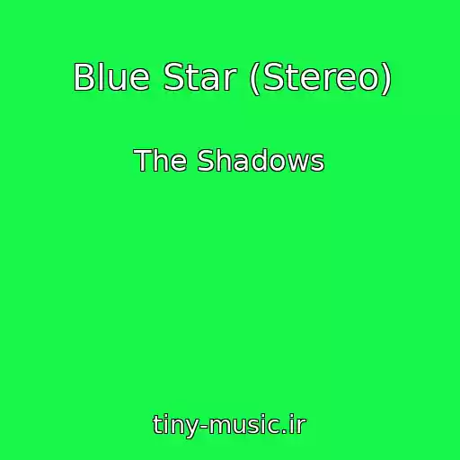 کاور آهنگ Blue Star (Stereo) از The Shadows