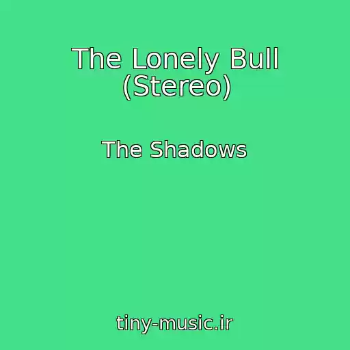 کاور آهنگ The Lonely Bull (Stereo) از The Shadows