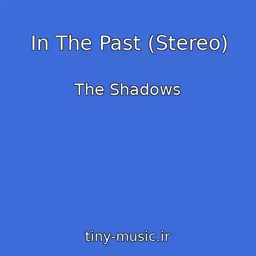 کاور آهنگ In The Past (Stereo) از The Shadows