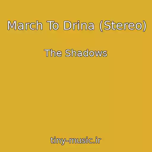 کاور آهنگ March To Drina (Stereo) از The Shadows
