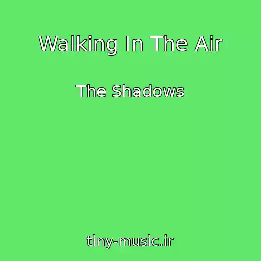 کاور آهنگ Walking In The Air از The Shadows