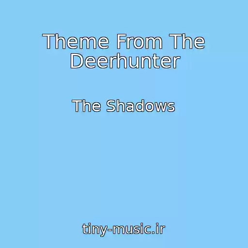 کاور آهنگ Theme From The Deerhunter از The Shadows
