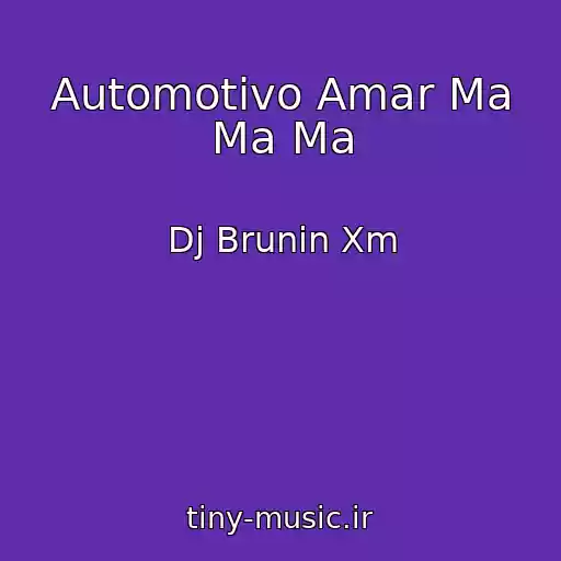 کاور آهنگ Automotivo Amar Ma Ma Ma از Dj Brunin Xm
