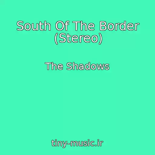 کاور آهنگ South Of The Border (Stereo) از The Shadows