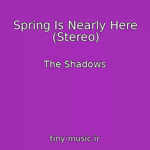 کاور آهنگ Spring Is Nearly Here (Stereo) از The Shadows