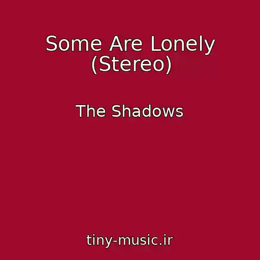 کاور آهنگ Some Are Lonely (Stereo) از The Shadows