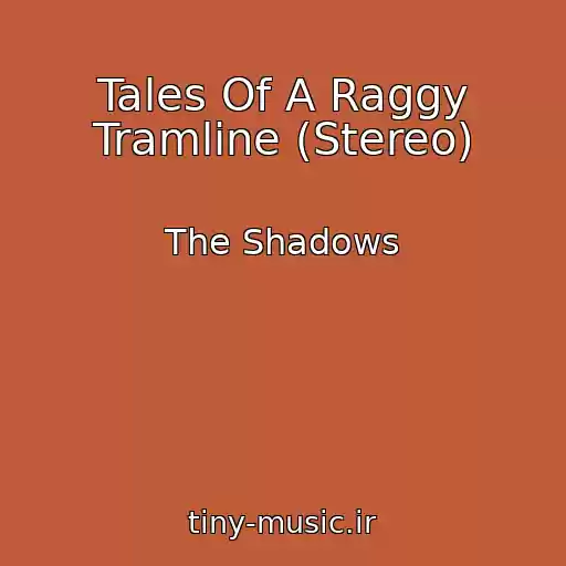 کاور آهنگ Tales Of A Raggy Tramline (Stereo) از The Shadows