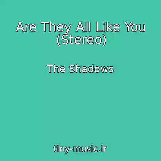 کاور آهنگ Are They All Like You (Stereo) از The Shadows