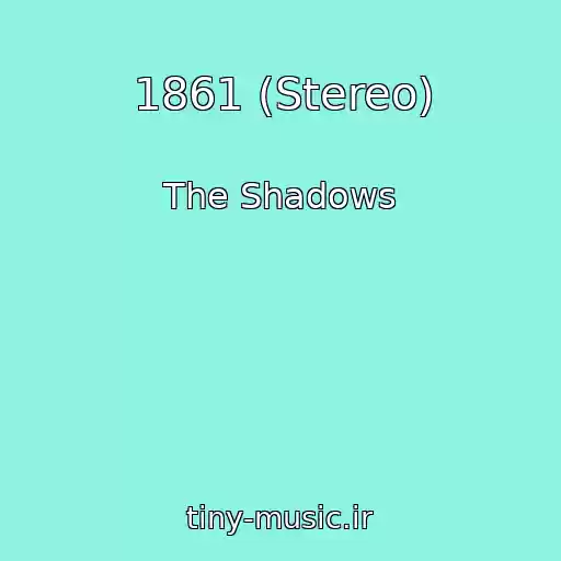 کاور آهنگ 1861 (Stereo) از The Shadows