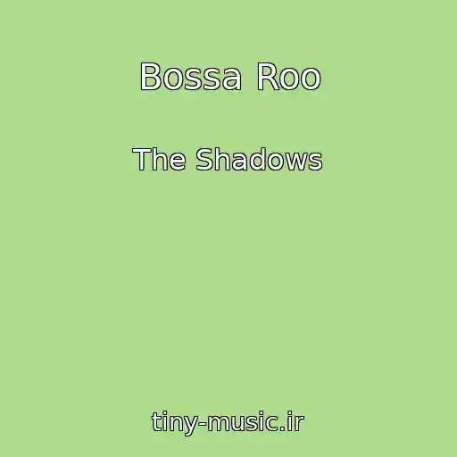 کاور آهنگ Bossa Roo از The Shadows