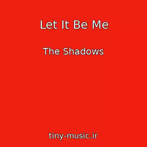 کاور آهنگ Let It Be Me از The Shadows