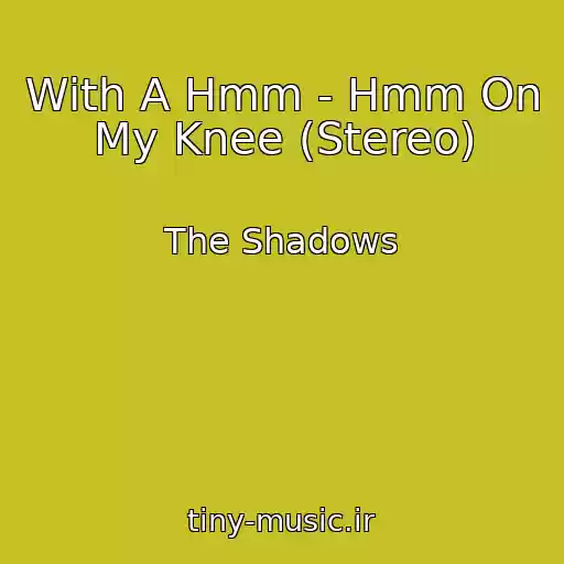 کاور آهنگ With A Hmm - Hmm On My Knee (Stereo) از The Shadows