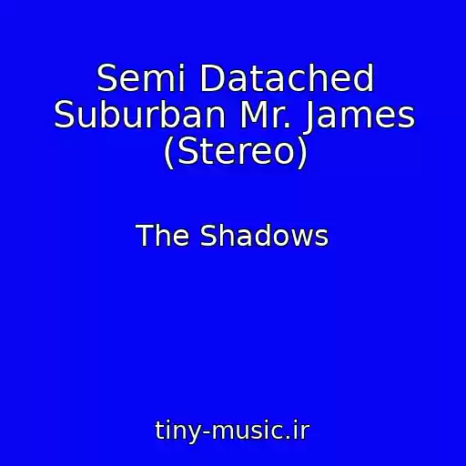 کاور آهنگ Semi Datached Suburban Mr. James (Stereo) از The Shadows