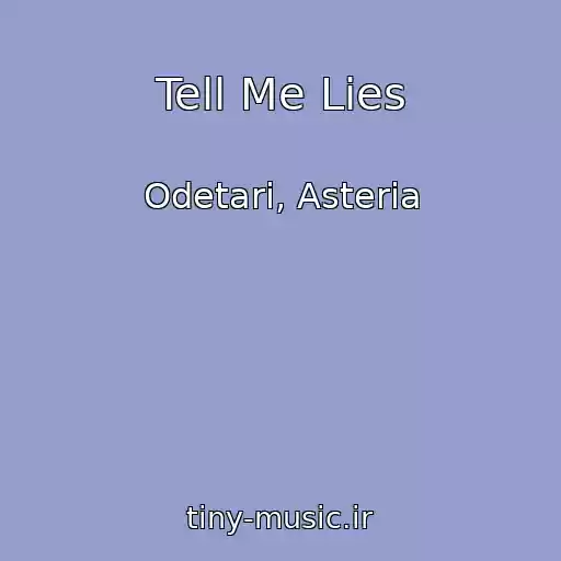 کاور آهنگ Tell Me Lies از Odetari, Asteria