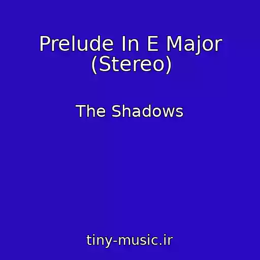کاور آهنگ Prelude In E Major (Stereo) از The Shadows