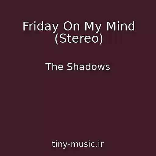 کاور آهنگ Friday On My Mind (Stereo) از The Shadows