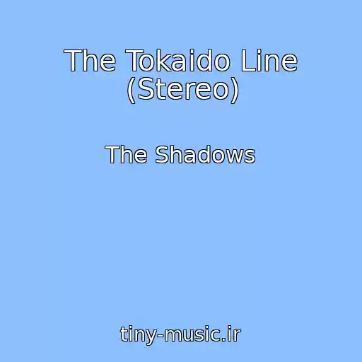 کاور آهنگ The Tokaido Line (Stereo) از The Shadows