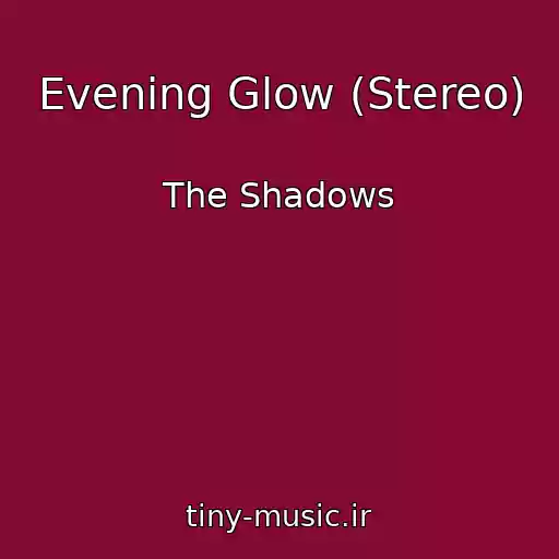 کاور آهنگ Evening Glow (Stereo) از The Shadows