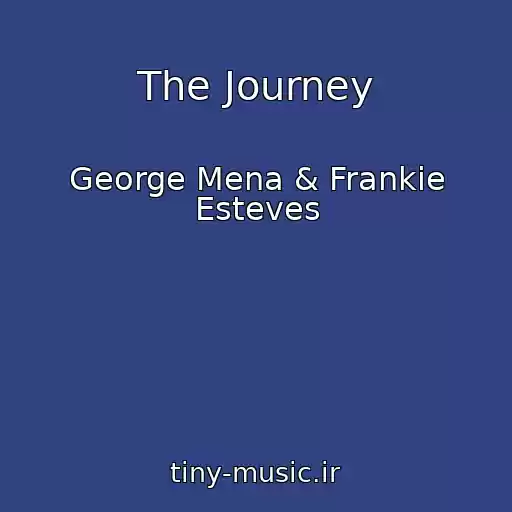 کاور آهنگ The Journey از George Mena & Frankie Esteves