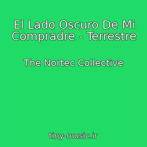 کاور آهنگ El Lado Oscuro De Mi Compradre - Terrestre از The Nortec Collective