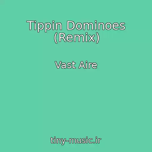 کاور آهنگ Tippin Dominoes (Remix) از Vast Aire