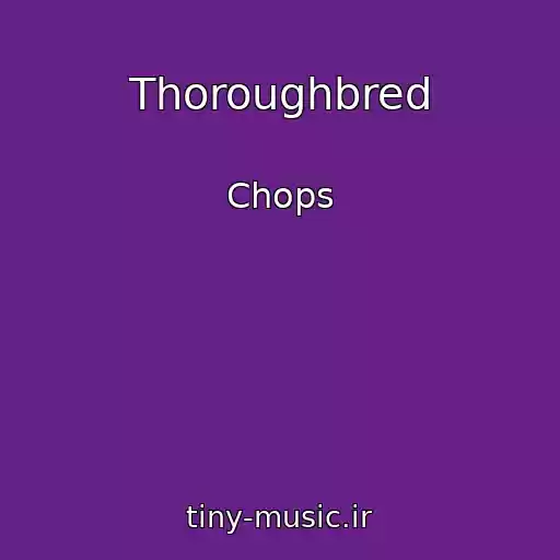 کاور آهنگ Thoroughbred از Chops