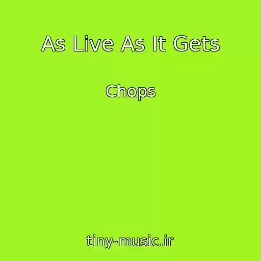 کاور آهنگ As Live As It Gets از Chops