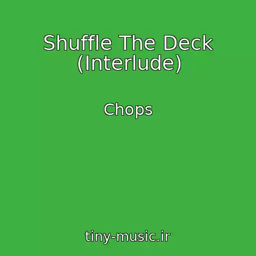 کاور آهنگ Shuffle The Deck (Interlude) از Chops