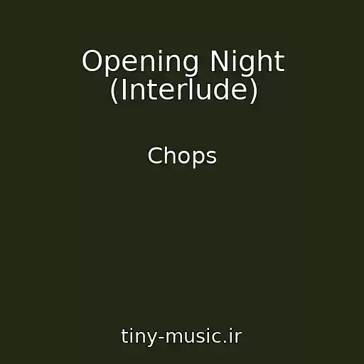 کاور آهنگ Opening Night (Interlude) از Chops