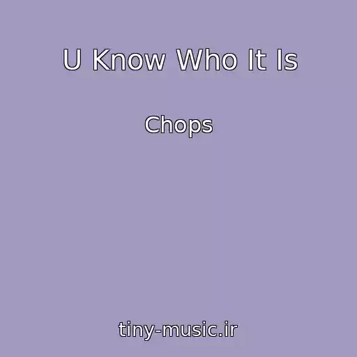 کاور آهنگ U Know Who It Is از Chops