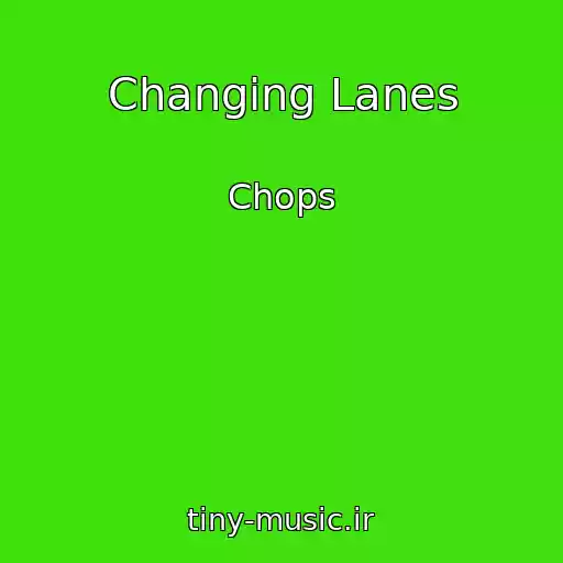 کاور آهنگ Changing Lanes از Chops