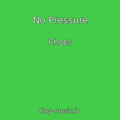 کاور آهنگ No Pressure از Chops