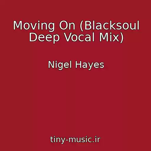 کاور آهنگ Moving On (Blacksoul Deep Vocal Mix) از Nigel Hayes