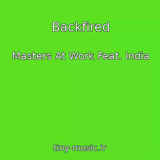 کاور آهنگ Backfired از Masters At Work Feat. India