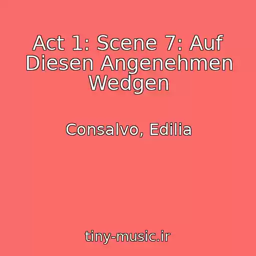 کاور آهنگ Act 1: Scene 7: Auf Diesen Angenehmen Wedgen از Consalvo, Edilia