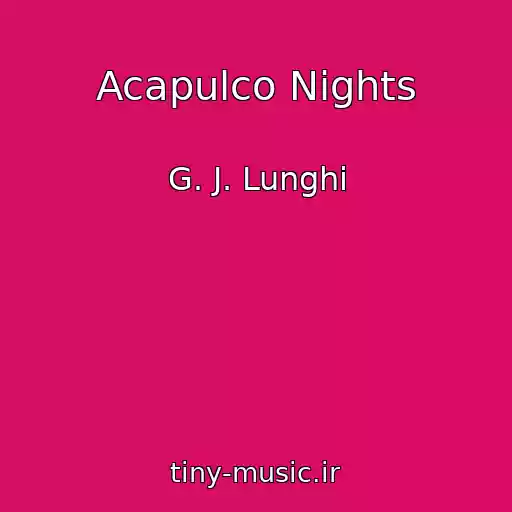 کاور آهنگ Acapulco Nights از G. J. Lunghi
