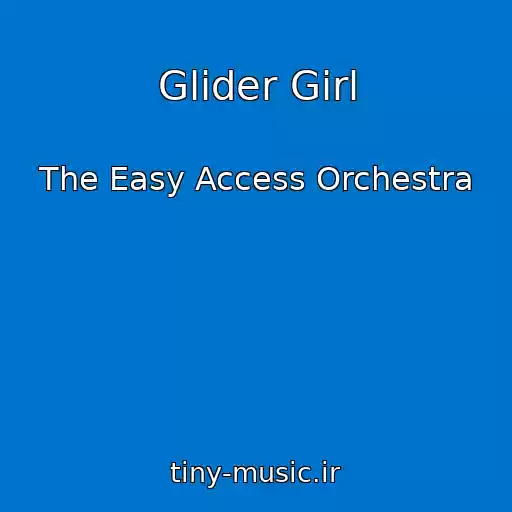 کاور آهنگ Glider Girl از The Easy Access Orchestra