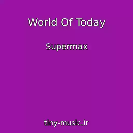 کاور آهنگ World Of Today از Supermax
