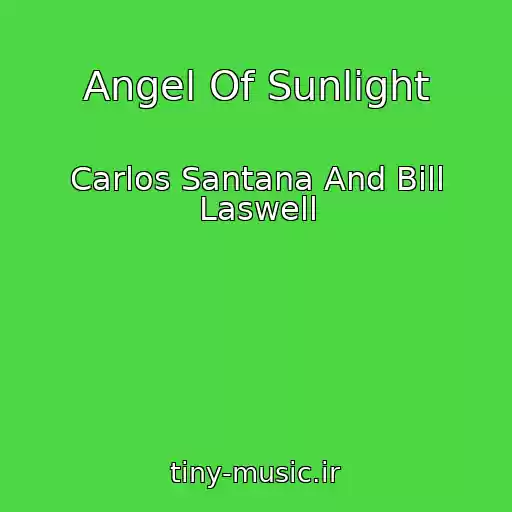 کاور آهنگ Angel Of Sunlight از Carlos Santana And Bill Laswell