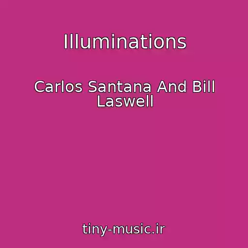 کاور آهنگ Illuminations از Carlos Santana And Bill Laswell