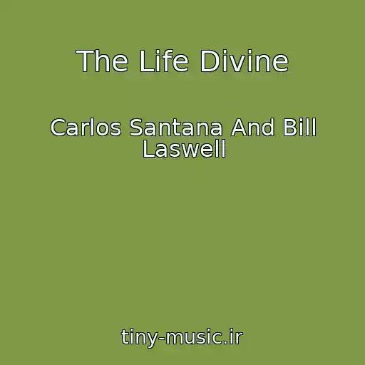 کاور آهنگ The Life Divine از Carlos Santana And Bill Laswell