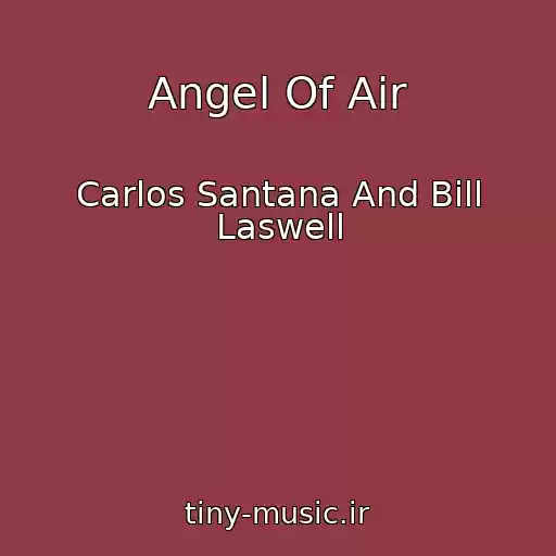 کاور آهنگ Angel Of Air از Carlos Santana And Bill Laswell