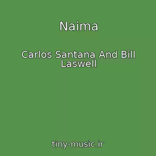 کاور آهنگ Naima از Carlos Santana And Bill Laswell