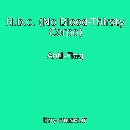 کاور آهنگ N.b.c. (No Blood-Thirsty Corpo) از Anti-Flag