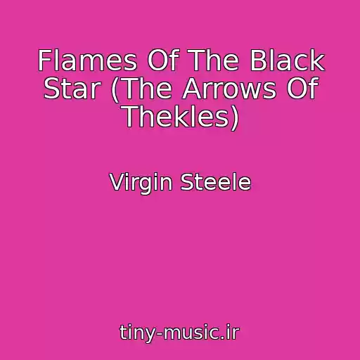 کاور آهنگ Flames Of The Black Star (The Arrows Of Thekles) از Virgin Steele