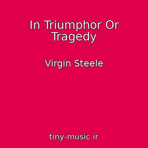 کاور آهنگ In Triumphor Or Tragedy از Virgin Steele