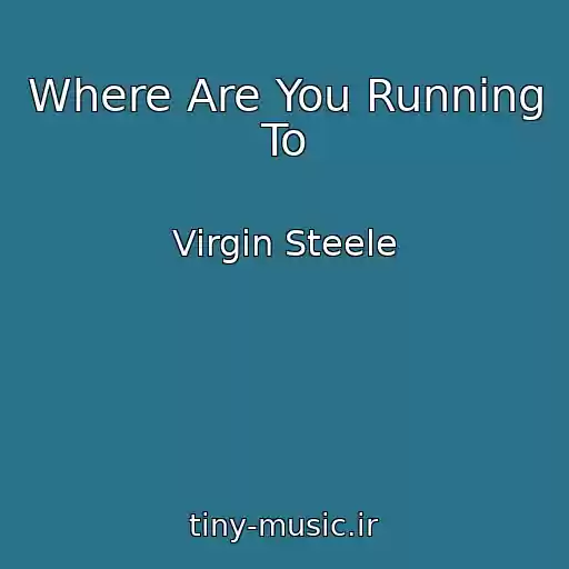 کاور آهنگ Where Are You Running To از Virgin Steele