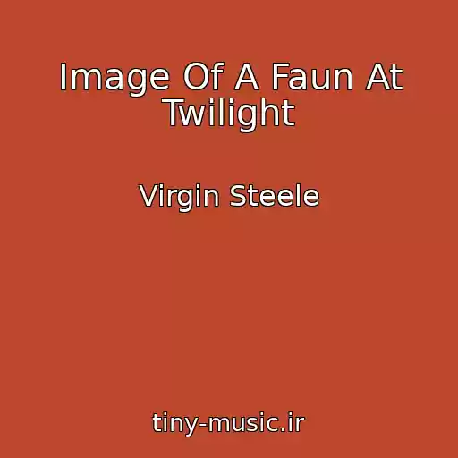 کاور آهنگ Image Of A Faun At Twilight از Virgin Steele