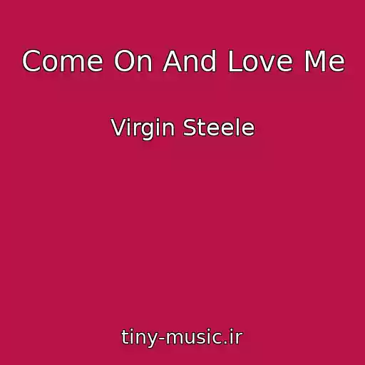 کاور آهنگ Come On And Love Me از Virgin Steele